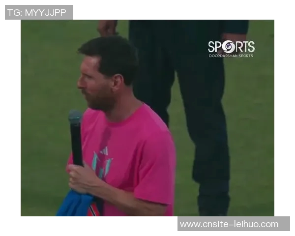 梅西即将告别印度之行感谢粉丝们的热情支持承诺未来再访